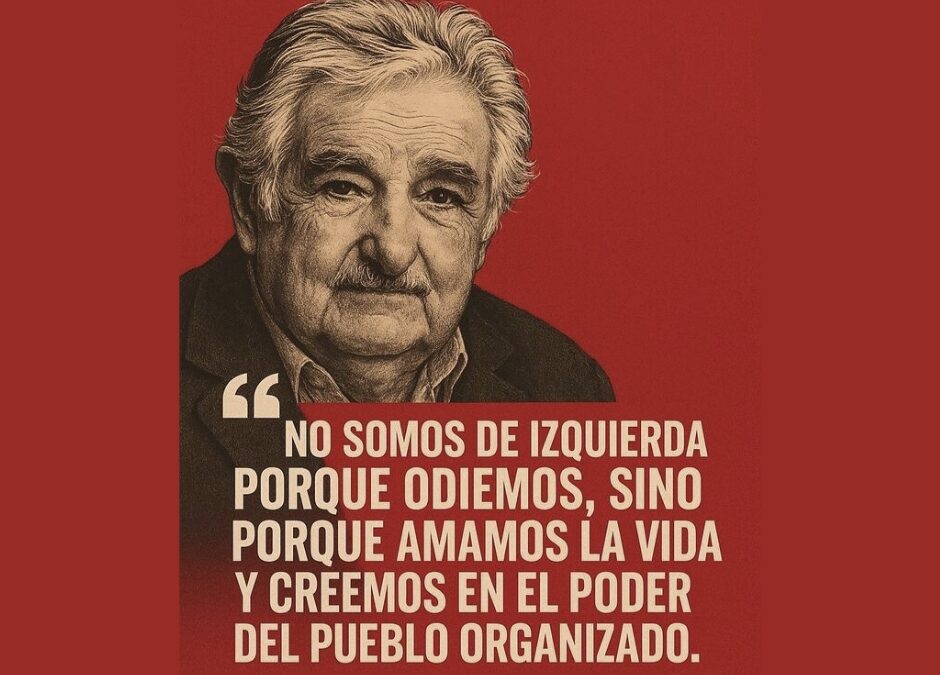 Pepe Mujica: la esperanza hecha vida